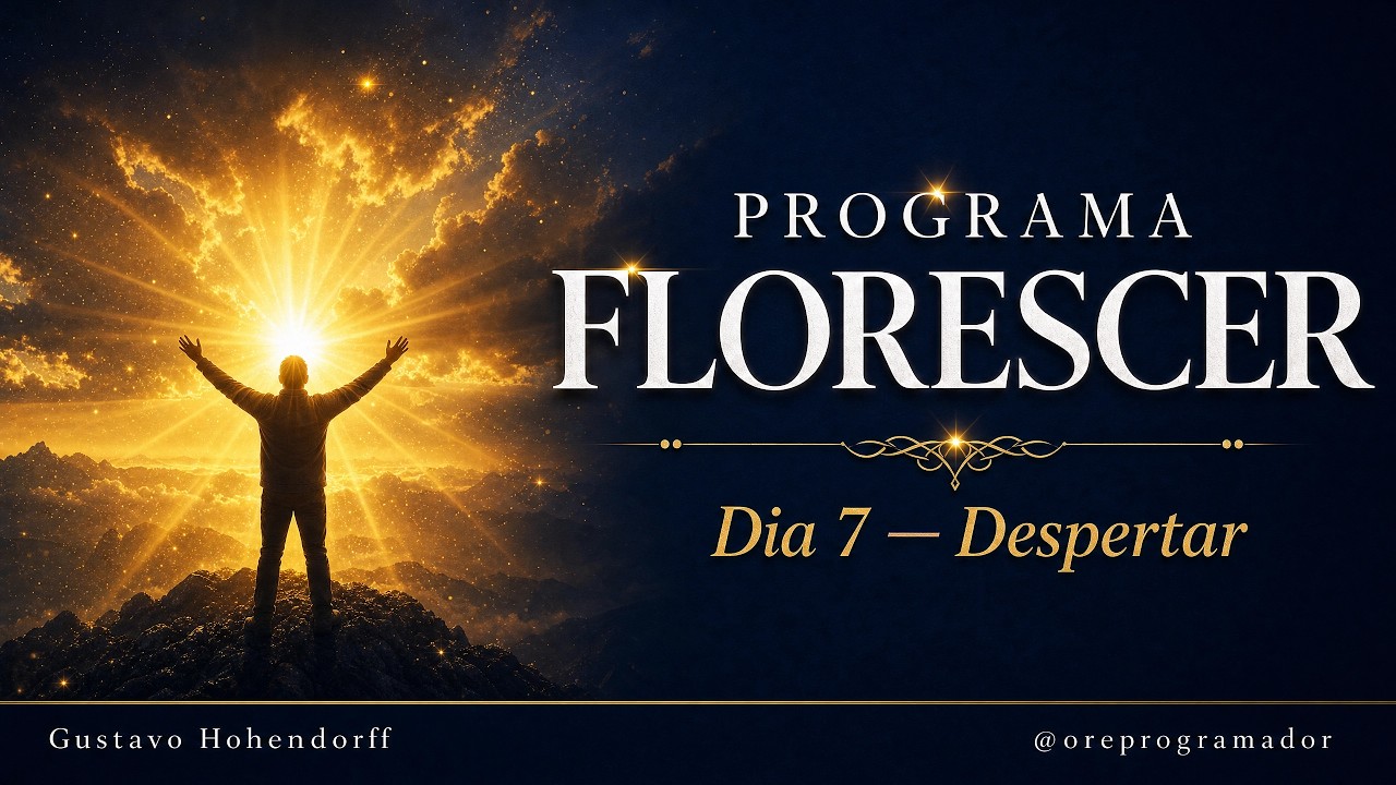 Dia 7: Despertar para Florescer