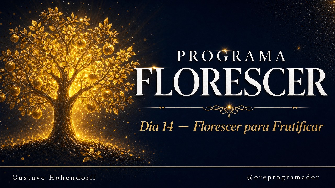 Dia 14: Florescer para Frutificar